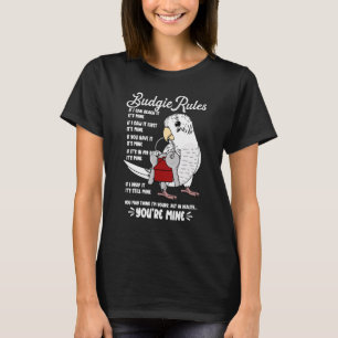 Parrot House Rules It's Mine I White Budgie Budger T-Shirt