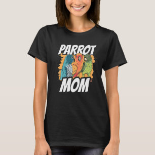 Parrot Mom Pet Animal Cute Parrots Mother Mommy Ma T-Shirt