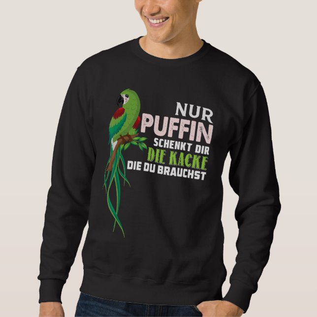 Parrot Nur Puffin Schenkt Dir Die Kacke Die Du Bra Sweatshirt (Front)