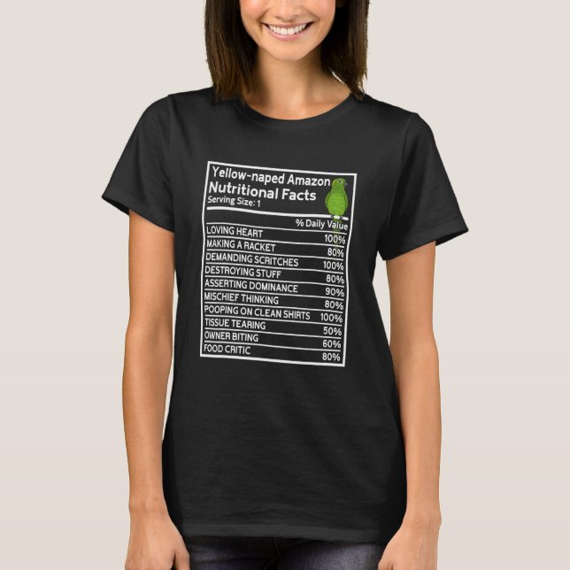 Parrot Nutritional Facts I Yellow naped Amazon T-Shirt (Front)