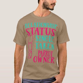 Parrot Owner Relationship Status Gift T-Shirt
