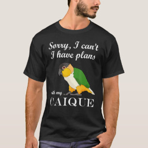 Parrot Plans With My Caique T-Shirt