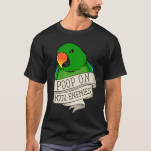 Parrot Poop On Your Enemies I Male Eclectus T-Shirt