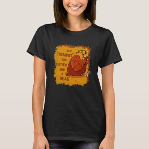 Parrot Therapist _ Funny Gift for Parrots Owners T_Shirt
