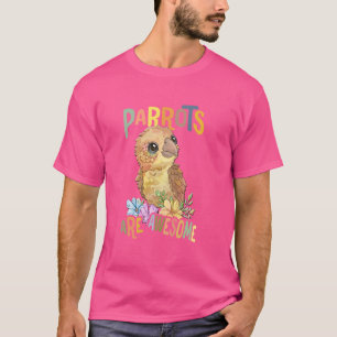 parrot with flowers cute parrots are awesome daugh T-Shirt