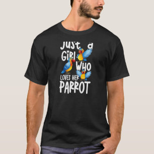 Parrots Just A Girl Who Loves Her Parrot Parakeet T-Shirt