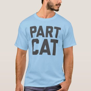 Part Cat T-shirt by OniTees at Zazzle
