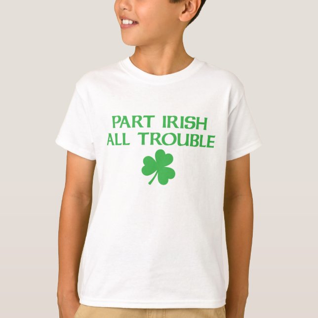 part irish all trouble T-Shirt (Front)