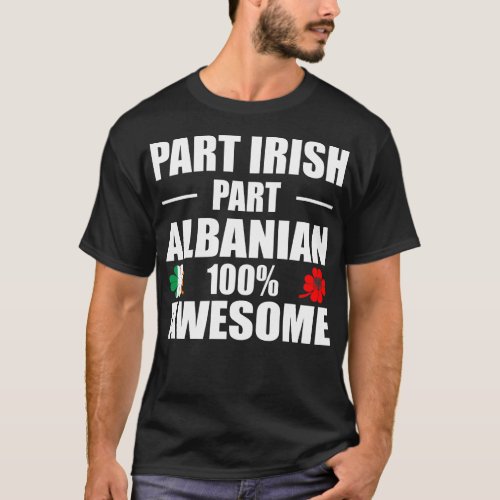 Part Irish Part Albanian 100 Awesome T_Shirt