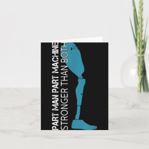 Part Man Part Machine Stronger Than Both Amputatio Card