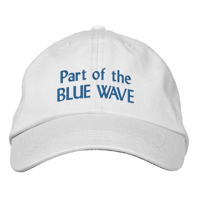 Part of the Blue Wave Political  Embroidered Baseball Cap (Front)