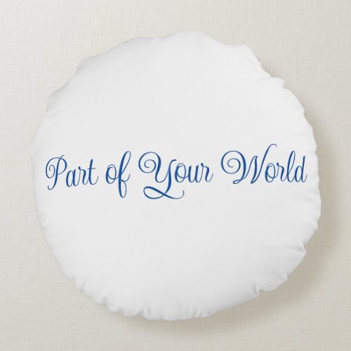 Part of Your World Pillow