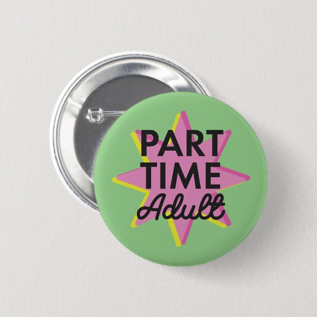 Part-time Adult Button (Front & Back)