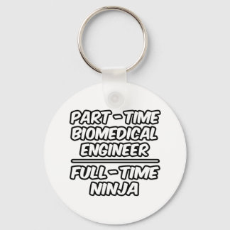 Part-Time Biomedical Engineer...Full-Time Ninja Keychain