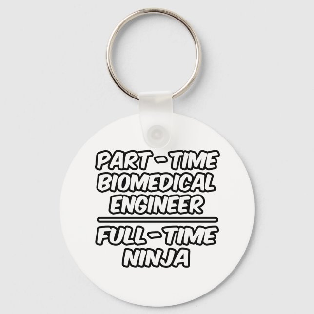 Part-Time Biomedical Engineer...Full-Time Ninja Keychain (Front)