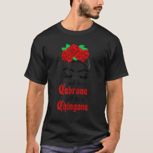 Part Time Cabrona Full Time Chingona Mexican Latin T-Shirt