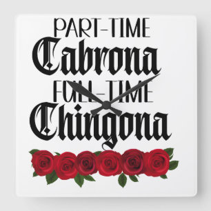Part time Cabrona full time chingona  Square Wall Clock