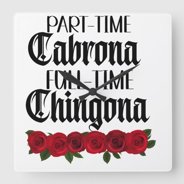 Part time Cabrona full time chingona  Square Wall Clock (Front)