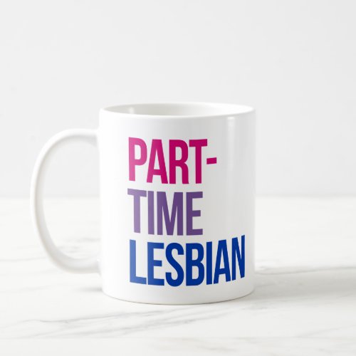 Part_time lesbian coffee mug