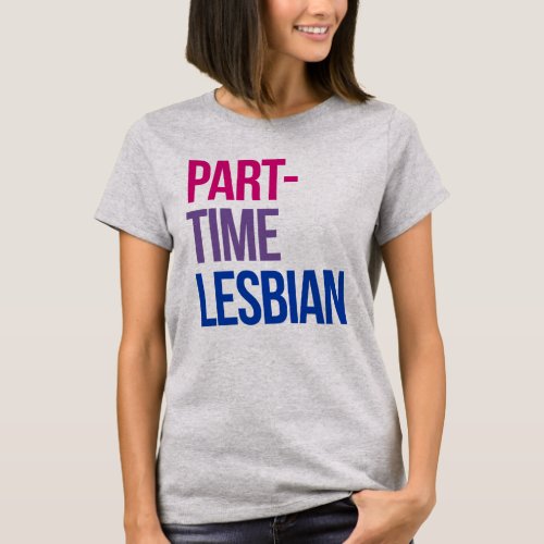 Part_time lesbian T_Shirt