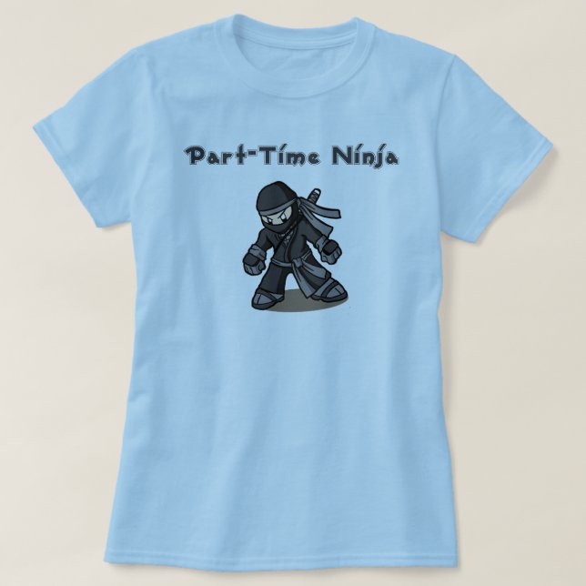 Part-Time Ninja T-Shirt (Design Front)