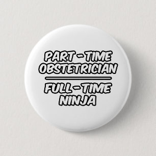 Part-Time Obstetrician...Full-Time Ninja Button