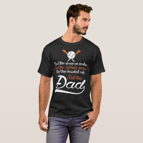 Part Time Pitching Machine Baseball Full Time Dad T_Shirt