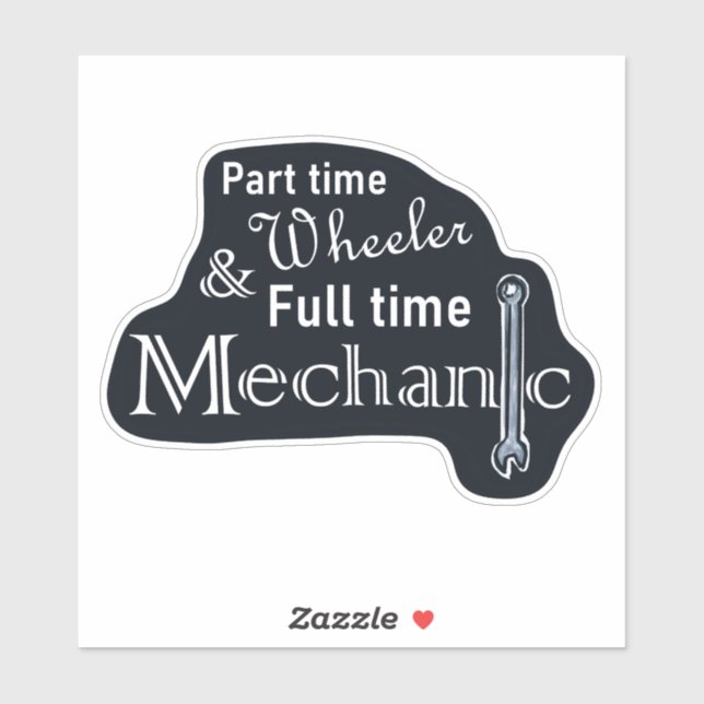 Part Time Wheeler, Full Time Mechanic Sticker (Sheet)