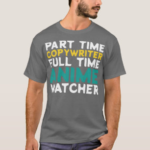 Part Time writer Full Time Watcher T-Shirt