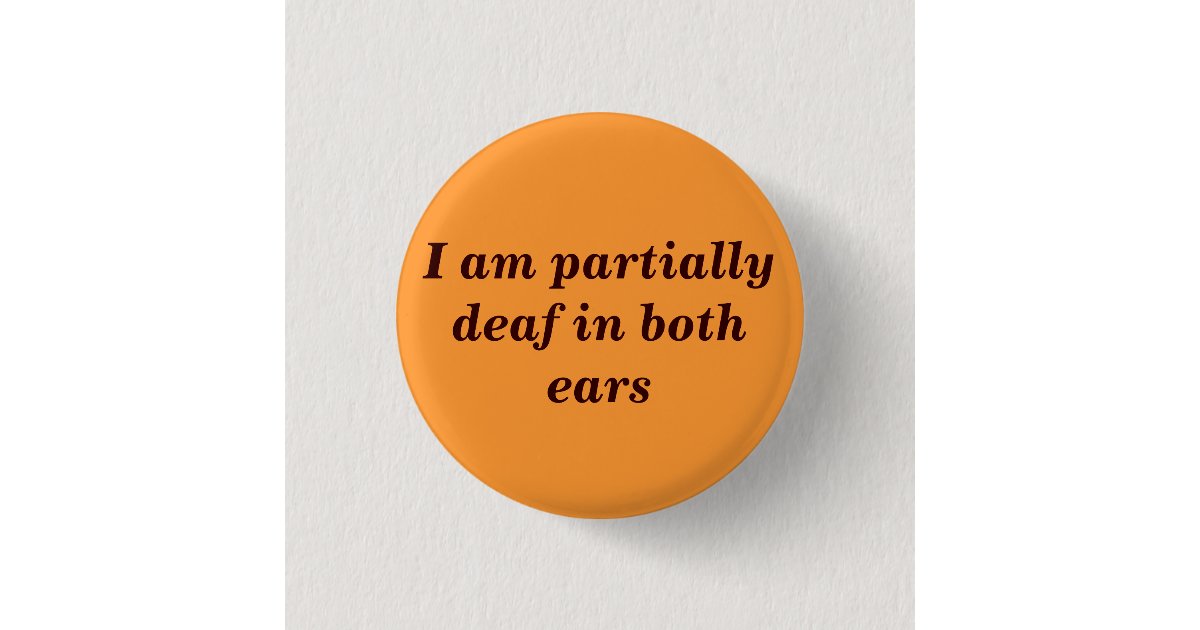 partially-deaf-button-zazzle