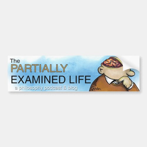 Partially Examined Life Bumper Sticker
