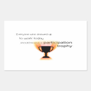Participation Trophy Rectangular Sticker