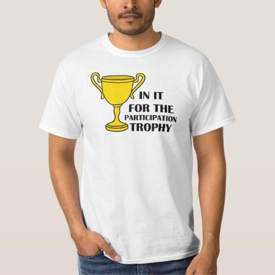 no participation trophies shirt