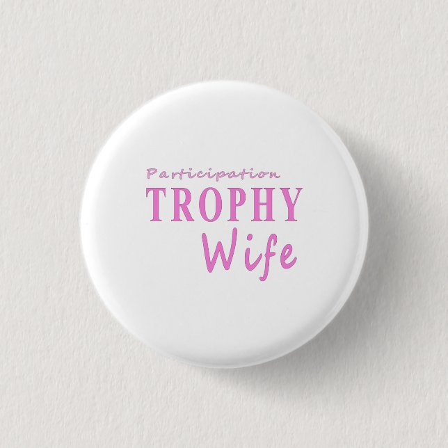 Participation TROPHY Wife funny anniversary gift   Button (Front)