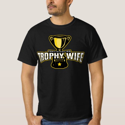 Participation Trophy Wife Funny  T_Shirt