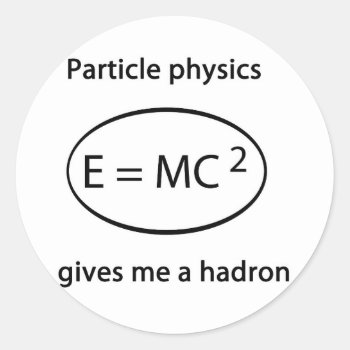 Particle Physics Classic Round Sticker by yackerscreations at Zazzle