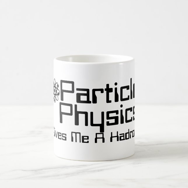 Particle Physics Gives Me A Hadron Coffee Mug (Center)