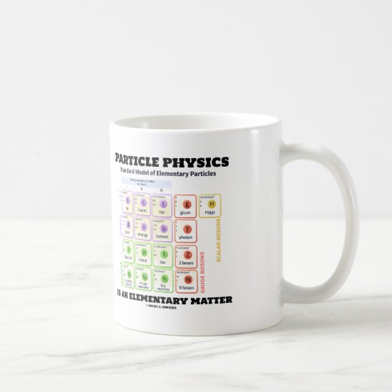 Particle Physics Is An Elementary Matter Model Coffee Mug