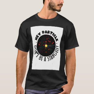 Particle Strangelet Quantum Mechanics Science Phys T-Shirt