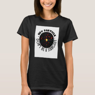 Particle Strangelet Quantum Mechanics Science Phys T-Shirt