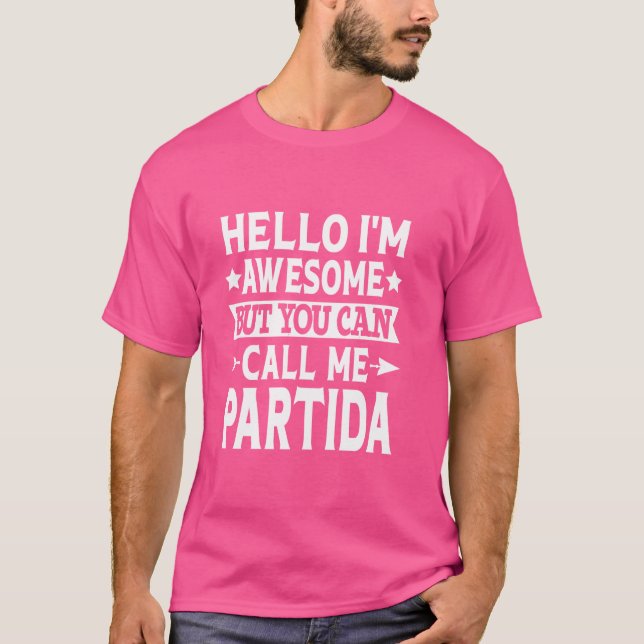 Partida Surname Call Me Partida Family Last Name P T-Shirt (Front)