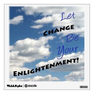 Partly Cloudy Change...Enlightenment Wall Sticker