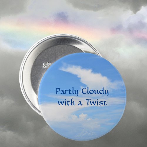 Partly Cloudy with a Twist Fun Whimsical Button