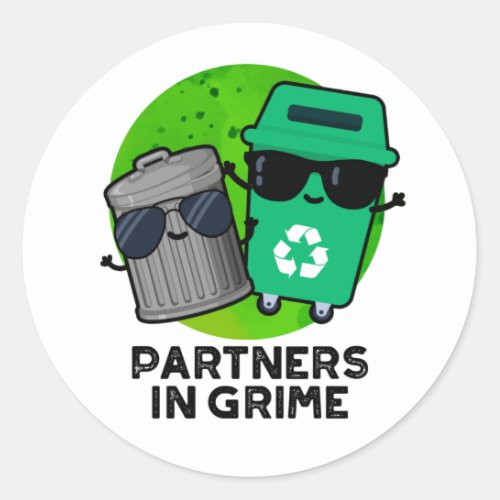 Partners In Grime Funny Trash Pun  Classic Round Sticker