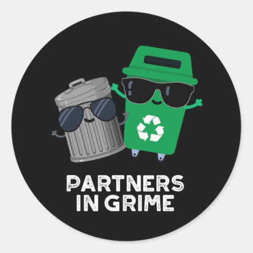 Partners In Grime Funny Trash Pun Dark BG Classic Round Sticker