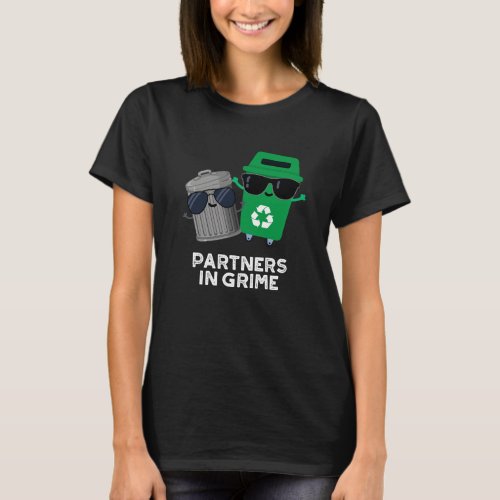 Partners In Grime Funny Trash Pun Dark BG T_Shirt