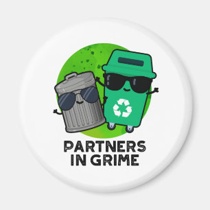 Partners In Grime Funny Trash Pun Magnet