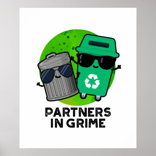 Partners In Grime Funny Trash Pun  Poster