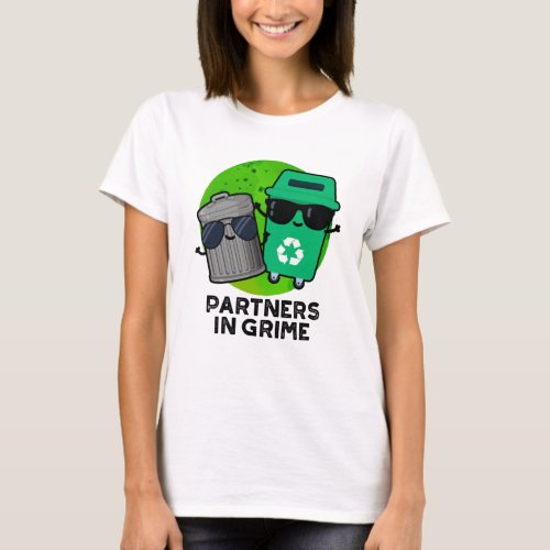 Partners In Grime Funny Trash Pun  T_Shirt