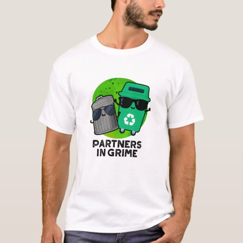 Partners In Grime Funny Trash Pun  T_Shirt